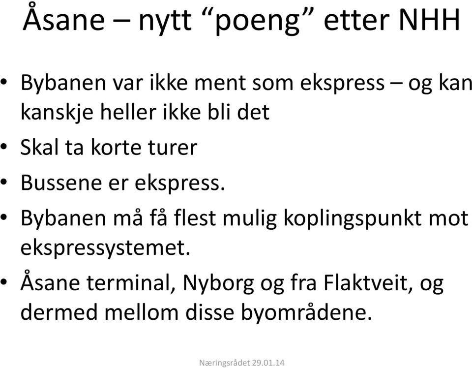 Bybanen må få flest mulig koplingspunkt mot ekspressystemet.