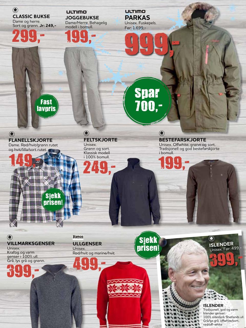 jr: 249,- 1 249,- BesteFarskjorte Unisex. Offwhite, grønn og sort. Tradisjonell og god bestefarskjorte i bomull. 1 villmarksgenser Unisex. Kraftig og varm genser i 100% ull.