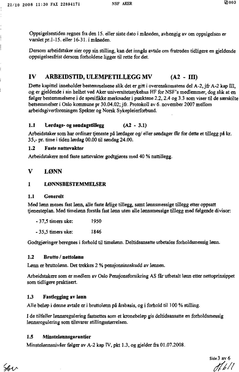 , avhengig av om oppsigelsen er Dersom arbeidstaker sier opp sin stilling, kan det irmgås avtale om fratreden tidligere en gjeldende oppsigelsesfrist dersom forholdene ligger til rette for det.