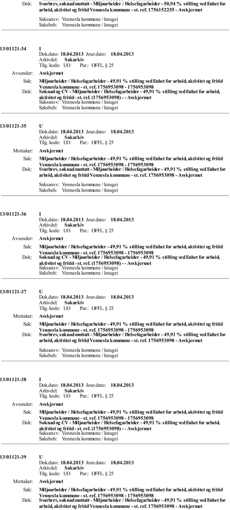 (1756953098) - - 13/01121-35 U Miljøarbeider / Helsefagarbeider - 49,91 % stilling ved Enhet for arbeid, aktivitet og fritid Vennesla kommune - st. ref.