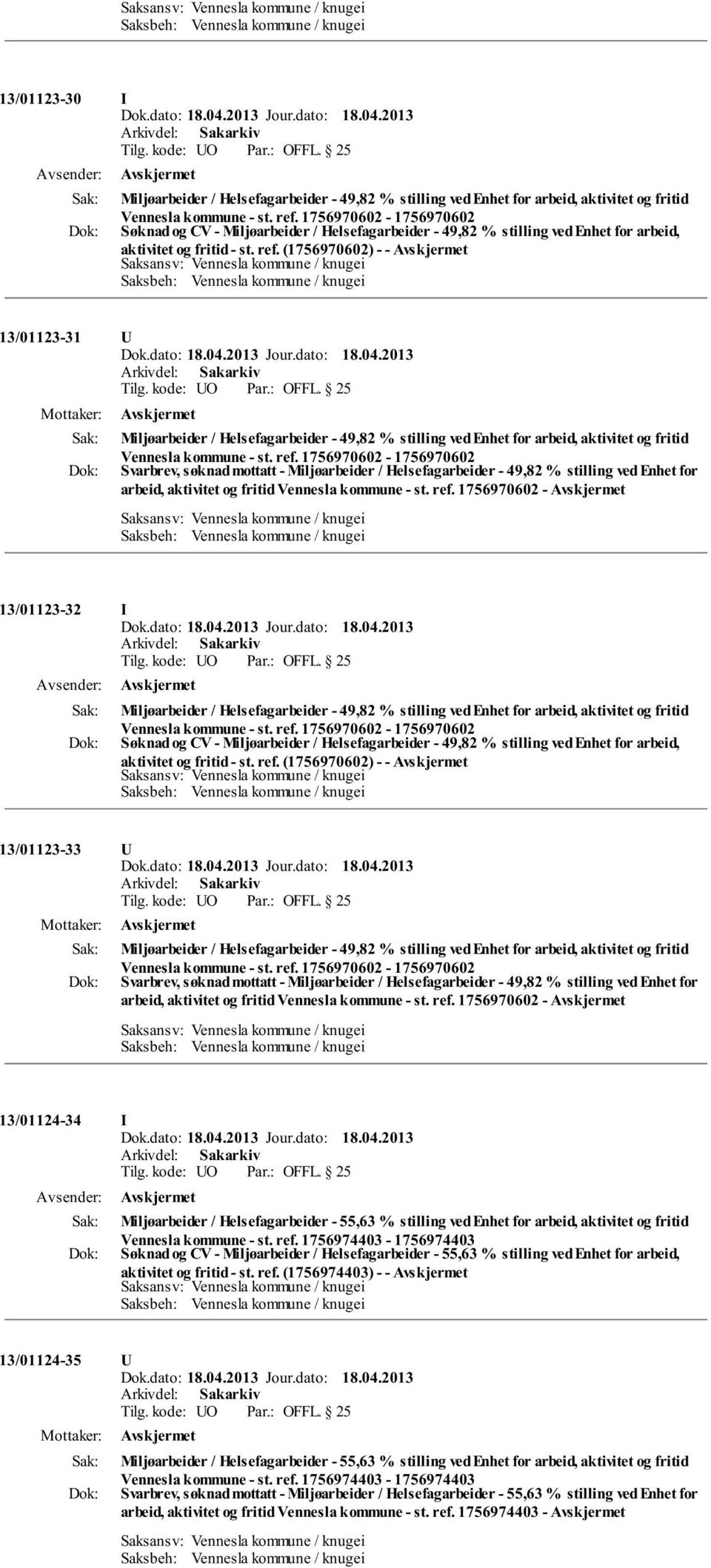 (1756970602) - - 13/01123-31 U Miljøarbeider / Helsefagarbeider - 49,82 % stilling ved Enhet for arbeid, aktivitet og fritid Vennesla kommune - st. ref.