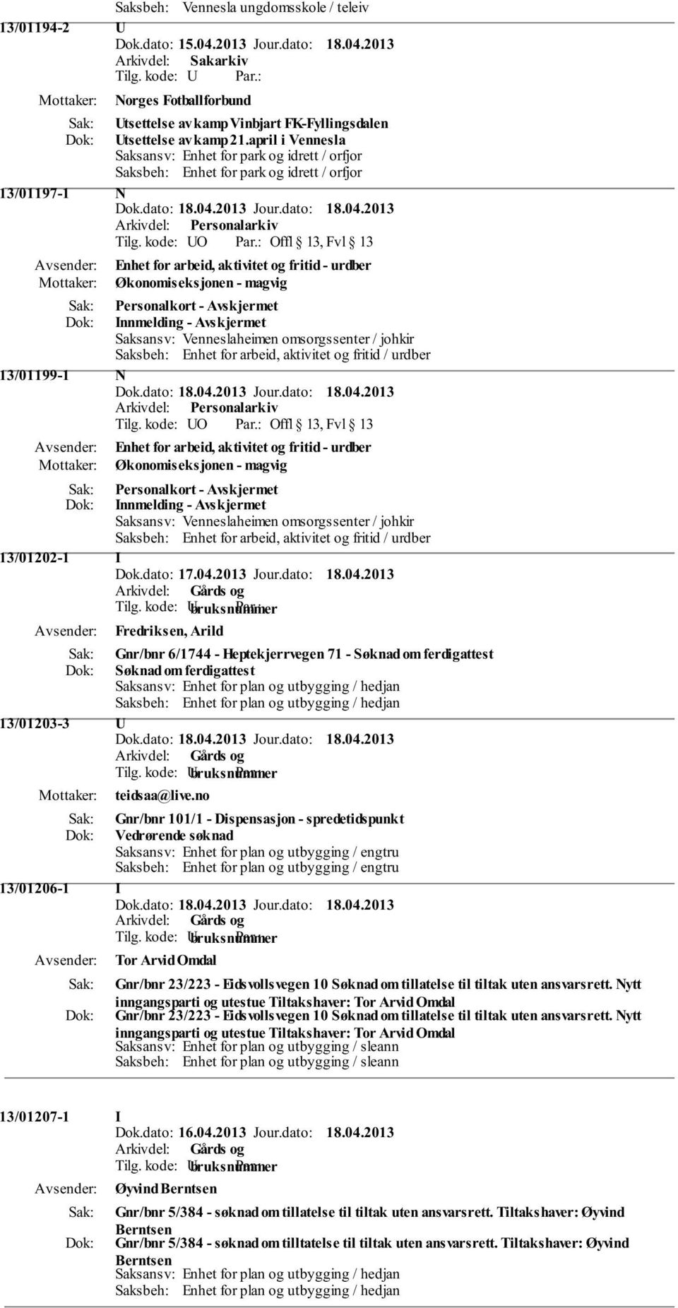 Personalkort - Innmelding - Saksbeh: Enhet for arbeid, aktivitet og fritid / urdber 13/01199-1 N Enhet for arbeid, aktivitet og fritid - urdber Økonomiseksjonen - magvig Personalkort - Innmelding -