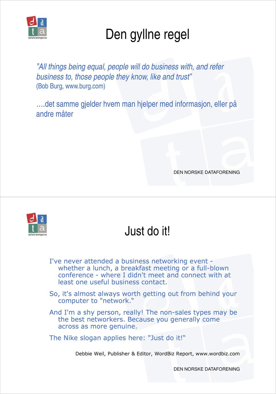 I've never attended a business networking event - whether a lunch, a breakfast meeting or a full-blown conference - where I didn't meet and connect with at least one useful business