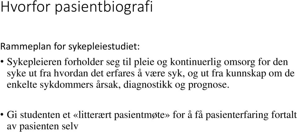 syk, og ut fra kunnskap om de enkelte sykdommers årsak, diagnostikk og prognose.