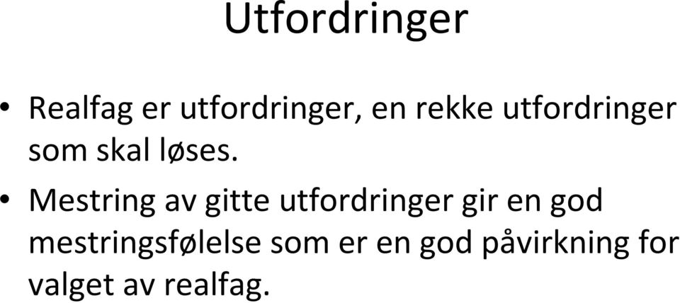 Mestring av gitte utfordringer gir en god