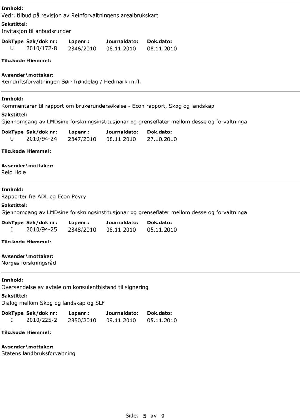 Kommentarer til rapport om brukerundersøkelse - Econ rapport, Skog og landskap 2010/