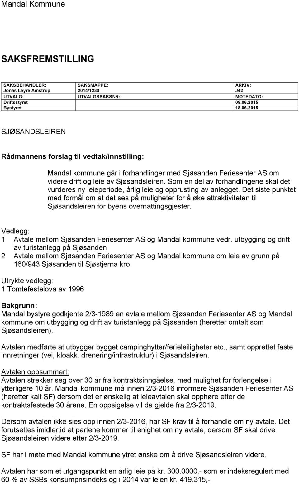 Som en del av forhandlingene skal det vurderes ny leieperiode, årlig leie og opprusting av anlegget.