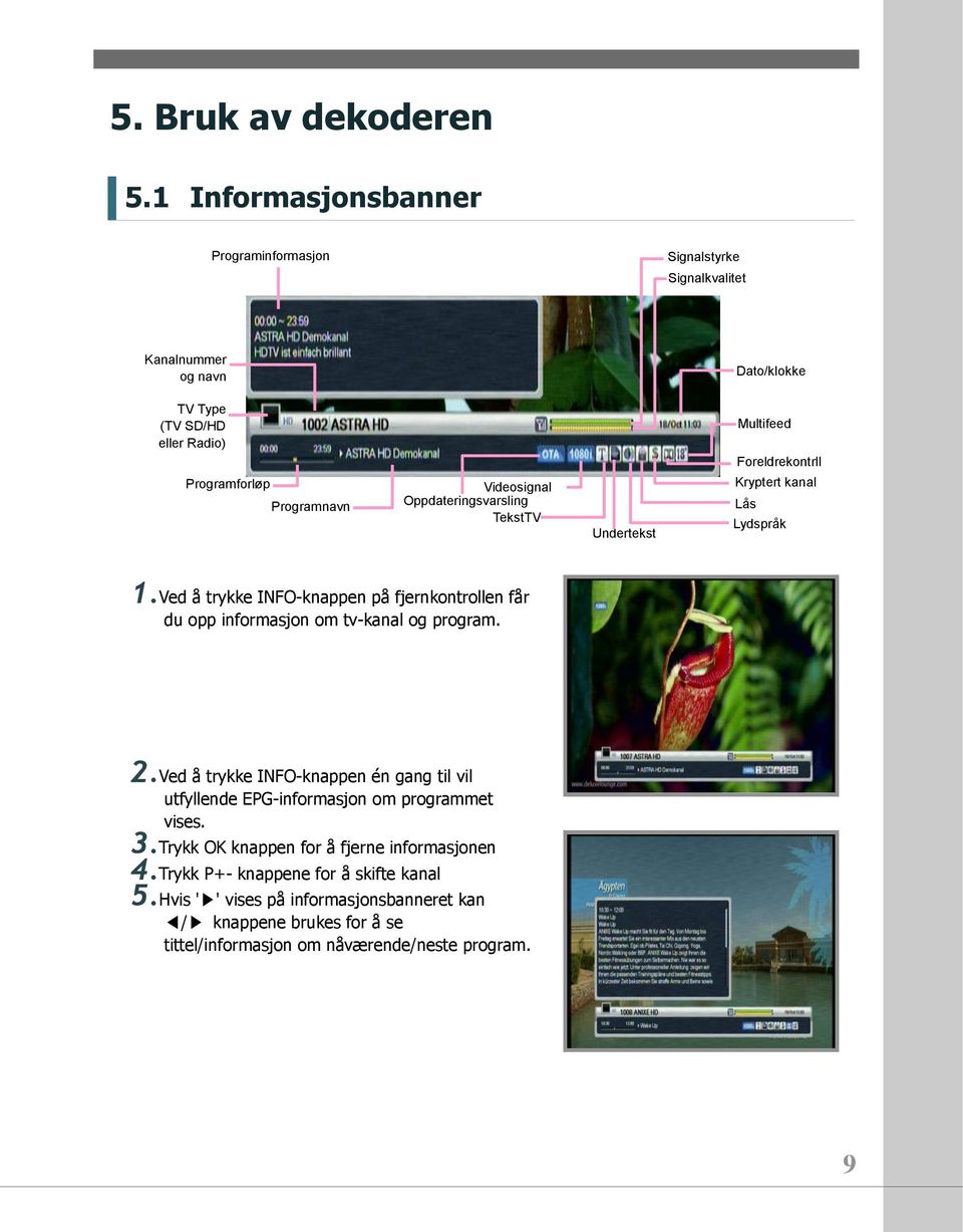 Oppdateringsvarsling TekstTV Undertekst Multifeed Foreldrekontrll Kryptert kanal Lås Lydspråk 1.
