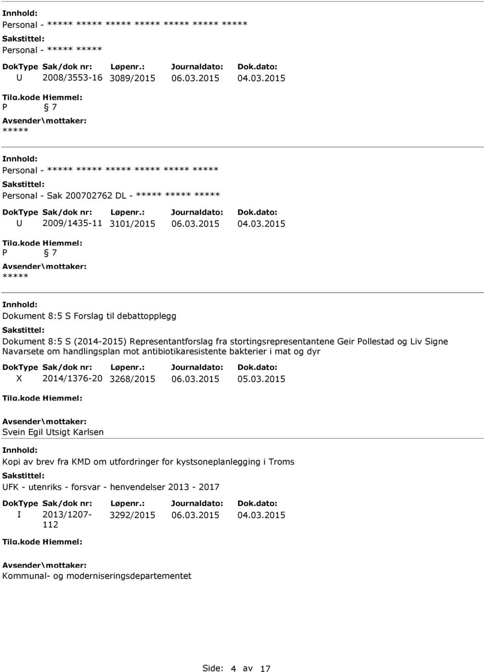 2015 Dokument 8:5 S Forslag til debattopplegg Dokument 8:5 S (2014-2015) Representantforslag fra stortingsrepresentantene Geir Pollestad og Liv Signe Navarsete om handlingsplan mot