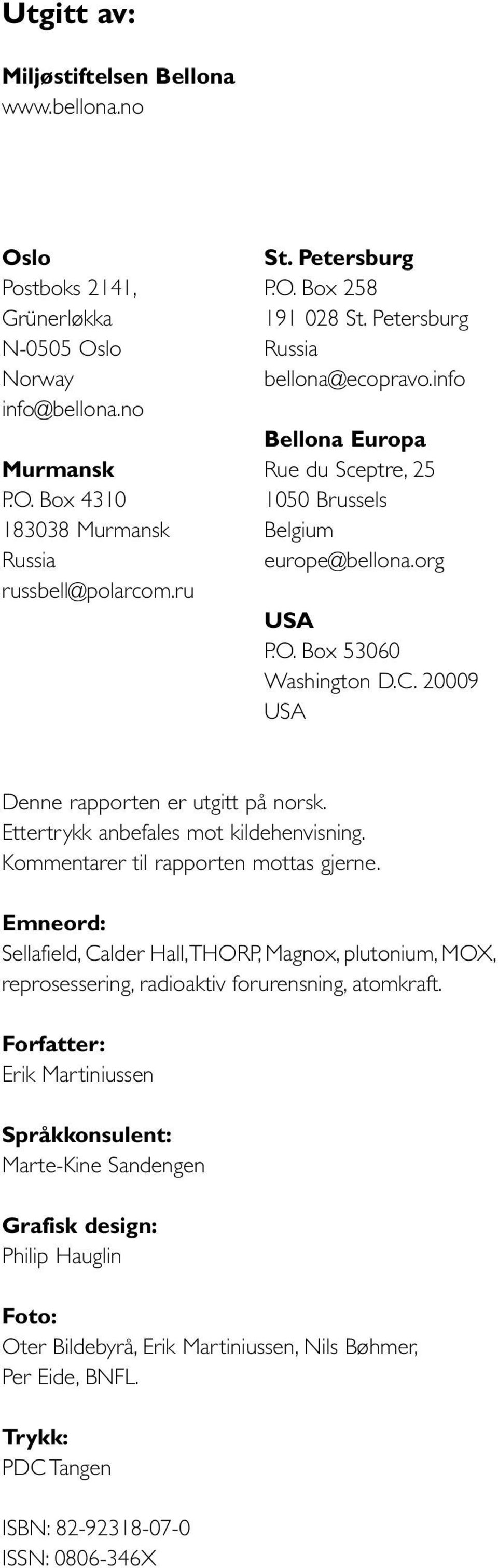 20009 USA Denne rapporten er utgitt på norsk. Ettertrykk anbefales mot kildehenvisning. Kommentarer til rapporten mottas gjerne.