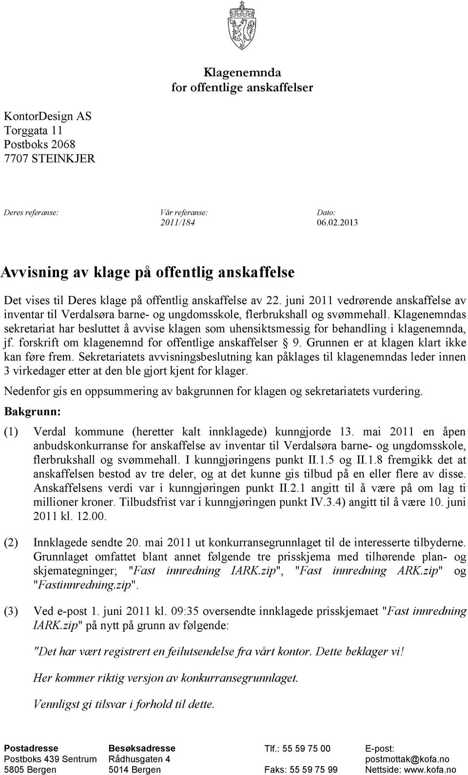 juni 2011 vedrørende anskaffelse av inventar til Verdalsøra barne- og ungdomsskole, flerbrukshall og svømmehall.