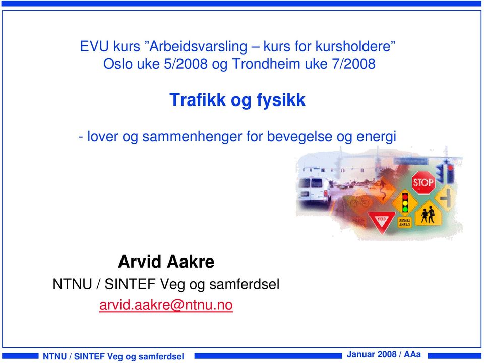 sammenhenger fr bevegelse g energi Arvid Aakre NTNU /