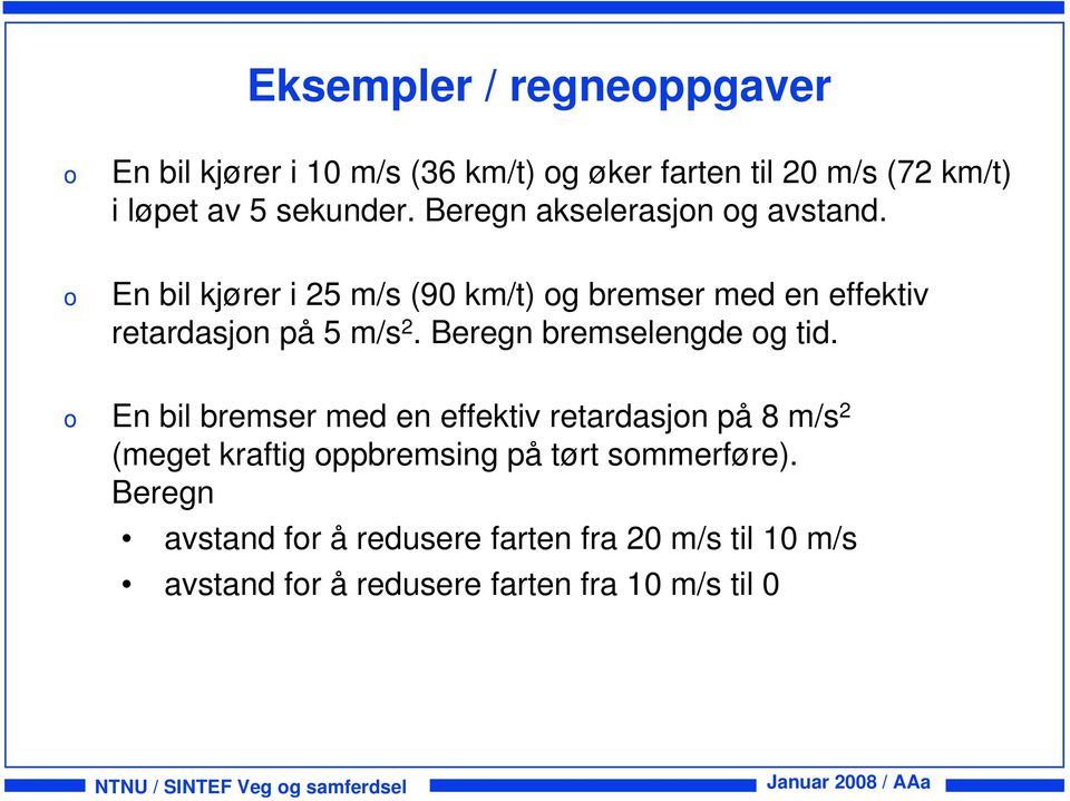 Beregn bremselengde g tid.