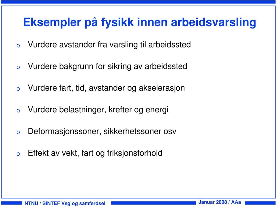 avstander g akselerasjn Vurdere belastninger, krefter g energi Defrmasjnssner,