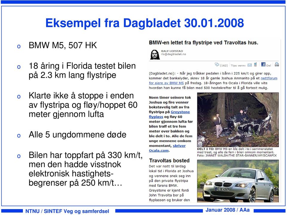 meter gjennm lufta Alle 5 ungdmmene døde Bilen har tppfart på 330 km/t, men den