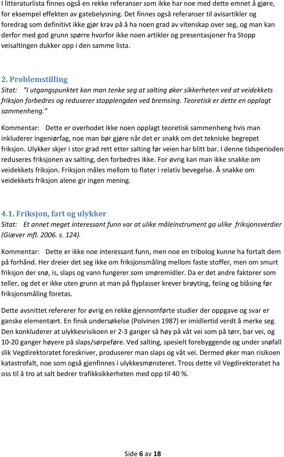 presentasjoner fra Stopp veisaltingen dukker opp i den samme lista. 2.