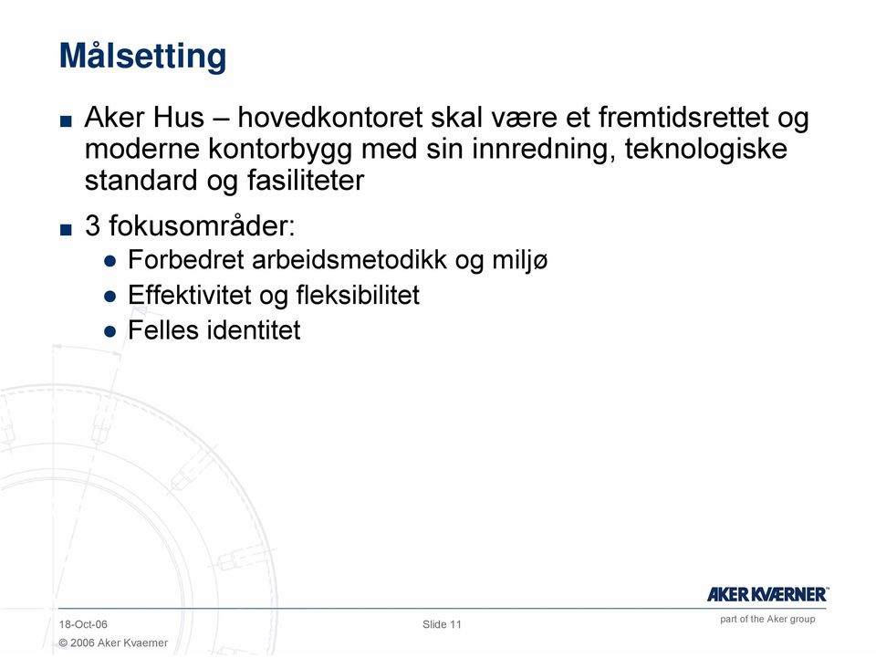 og fasiliteter 3 fokusområder: Forbedret arbeidsmetodikk og