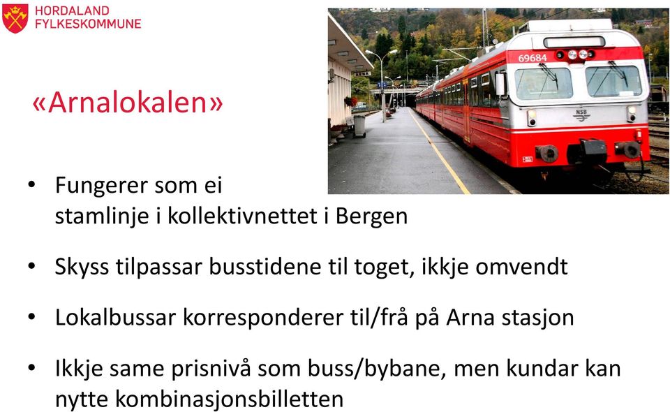 Lokalbussar korresponderer til/frå på Arna stasjon Ikkje same