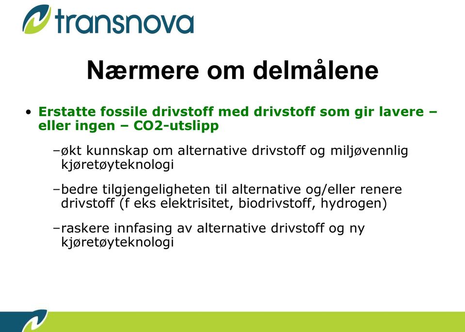 kjøretøyteknologi bedre tilgjengeligheten til alternative og/eller renere drivstoff (f