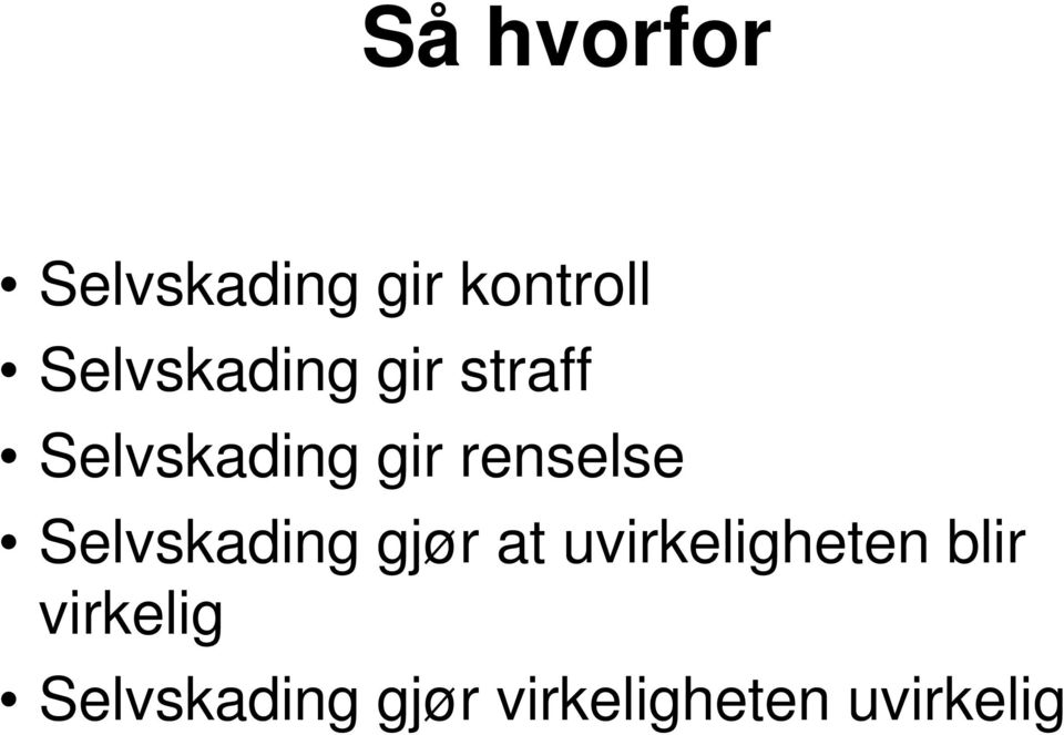 renselse Selvskading gjør at uvirkeligheten