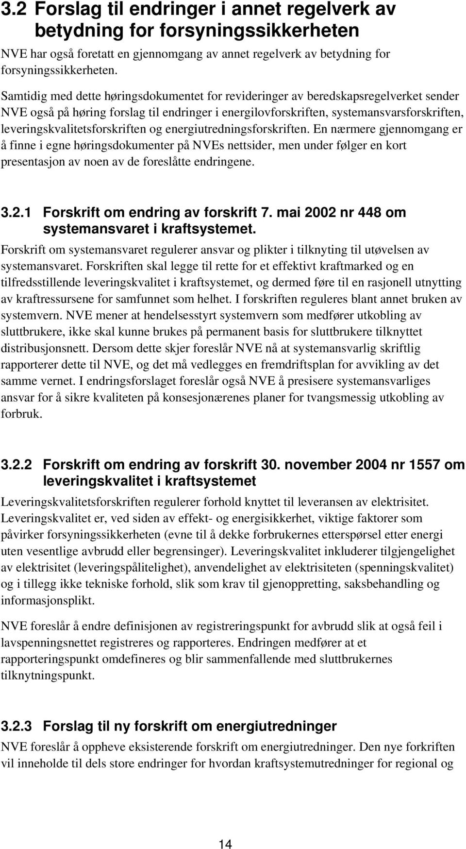 leveringskvalitetsforskriften og energiutredningsforskriften.