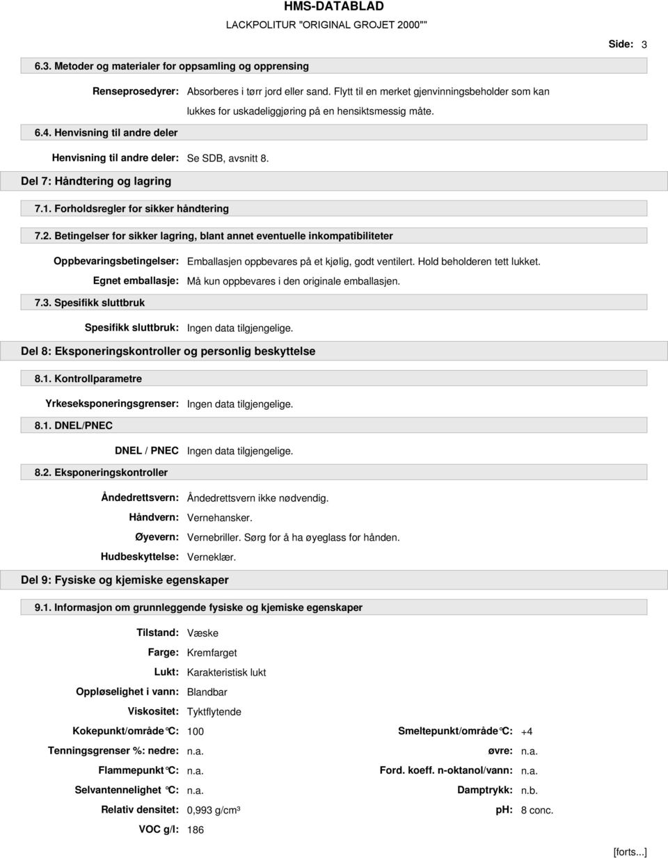 Del 7: Håndtering og lagring 7.1. Forholdsregler for sikker håndtering 7.2.