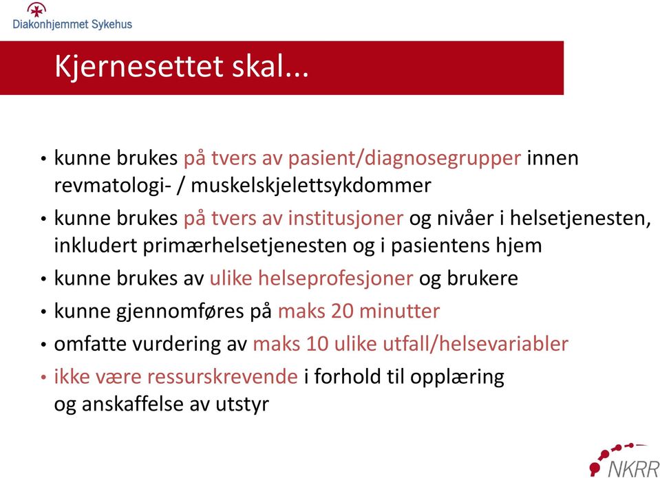 tvers av institusjoner og nivåer i helsetjenesten, inkludert primærhelsetjenesten og i pasientens hjem kunne