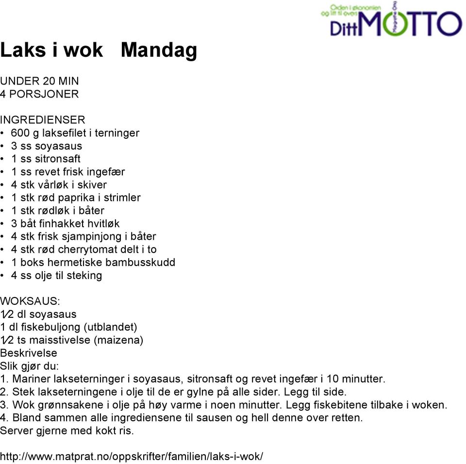 maisstivelse (maizena) 1. Mariner lakseterninger i soyasaus, sitronsaft og revet ingefær i 10 minutter. 2. Stek lakseterningene i olje til de er gylne på alle sider. Legg til side. 3.