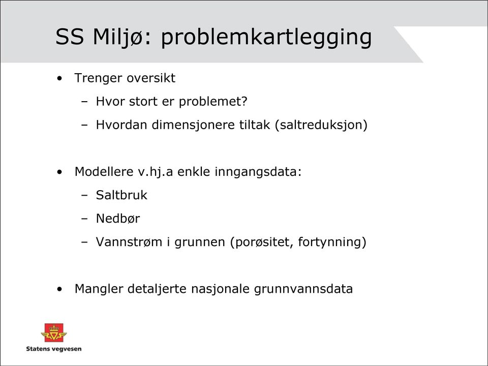 Hvordan dimensjonere tiltak (saltreduksjon) Modellere v.hj.