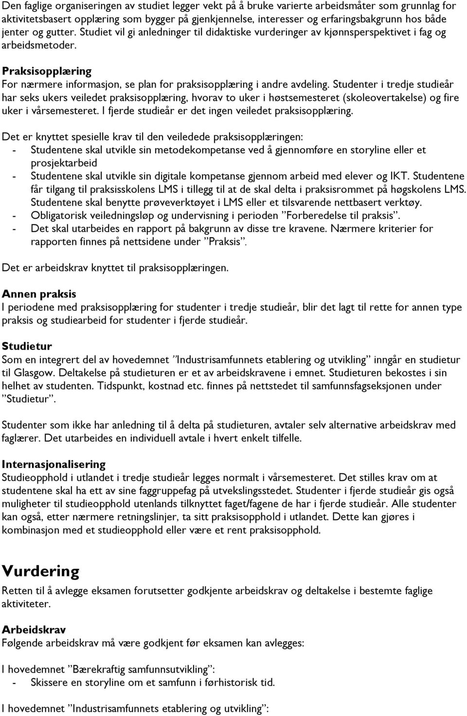 Praksisopplæring For nærmere informasjon, se plan for praksisopplæring i andre avdeling.