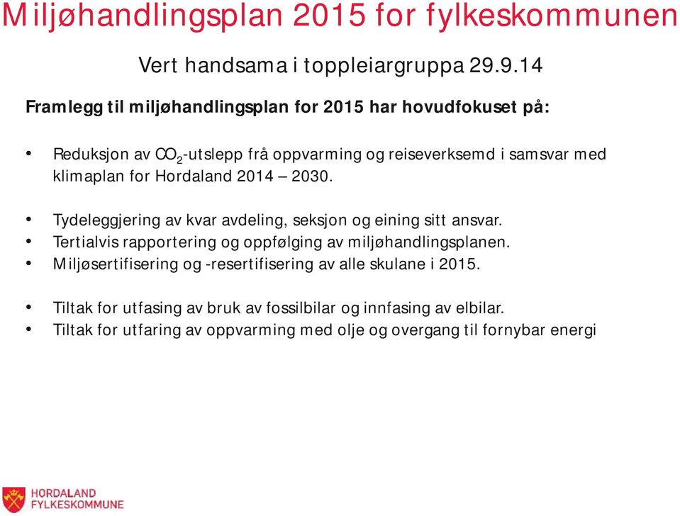 klimaplan for Hordaland 2014 2030. Tydeleggjering av kvar avdeling, seksjon og eining sitt ansvar.