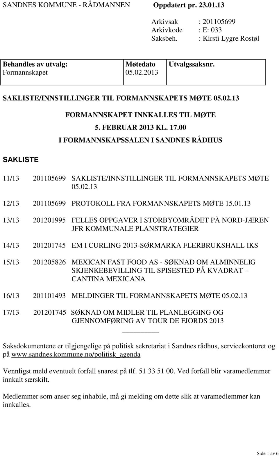 00 I FORMANNSKAPSSALEN I SANDNES RÅDHUS 11/13 2011