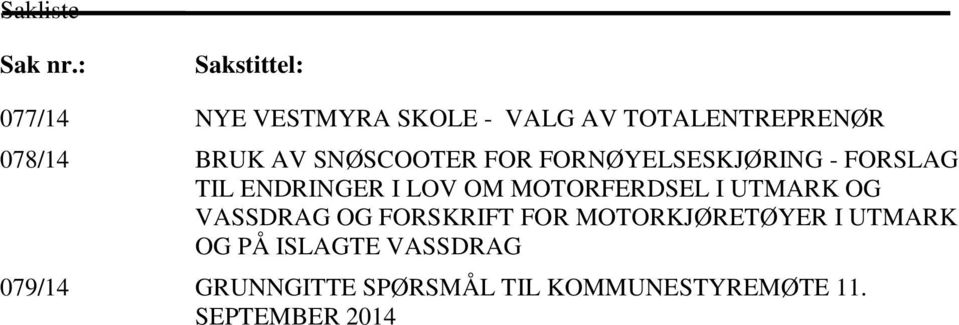 SNØSCOOTER FOR FORNØYELSESKJØRING - FORSLAG TIL ENDRINGER I LOV OM MOTORFERDSEL I