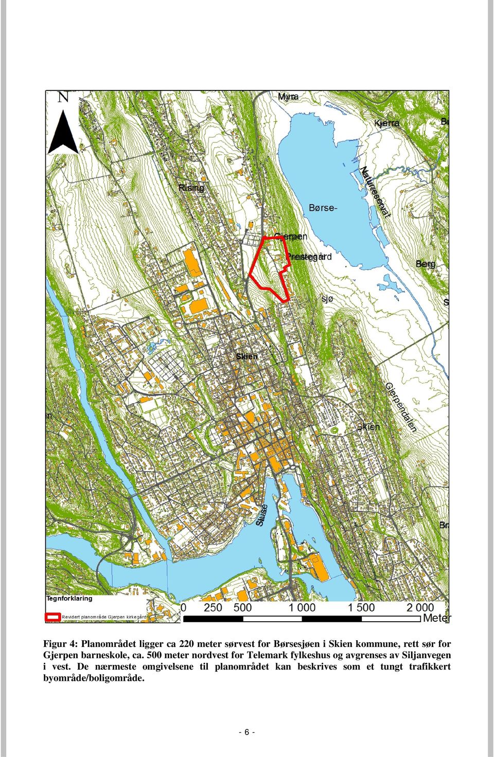 500 meter nordvest for Telemark fylkeshus og avgrenses av Siljanvegen i