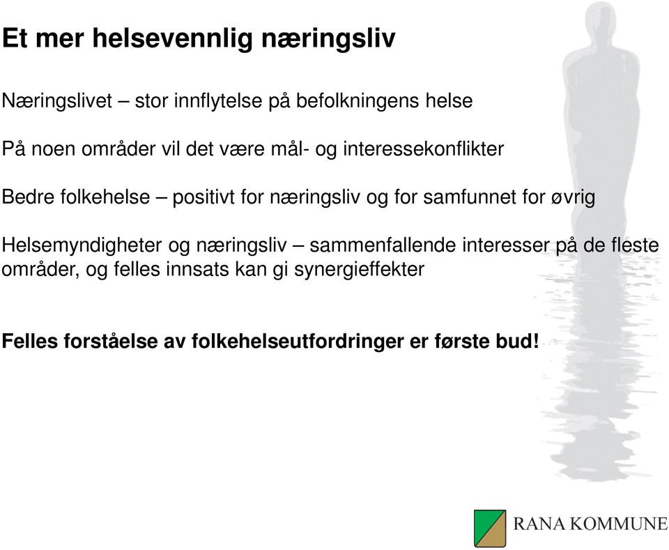 samfunnet for øvrig Helsemyndigheter og næringsliv sammenfallende interesser på de fleste