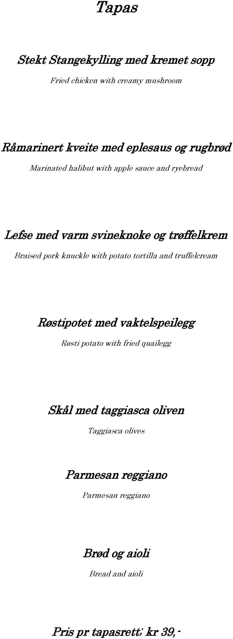 knuckle with potato tortilla and truffelcream Røstipotet med vaktelspeilegg Røsti potato with fried quailegg Skål