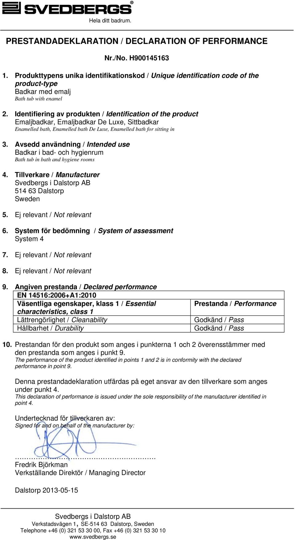 Identifiering av produkten / Identification of the product Emaljbadkar, Emaljbadkar De Luxe, Sittbadkar Enamelled bath, Enamelled bath De Luxe, Enamelled bath for sitting in 3.