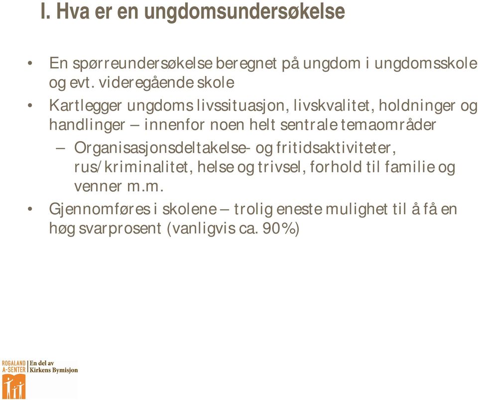 sentrale temaområder Organisasjonsdeltakelse- og fritidsaktiviteter, rus/kriminalitet, helse og trivsel,