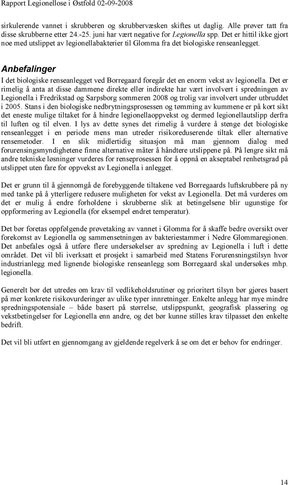 Anbefalinger I det biologiske renseanlegget ved Borregaard foregår det en enorm vekst av legionella.