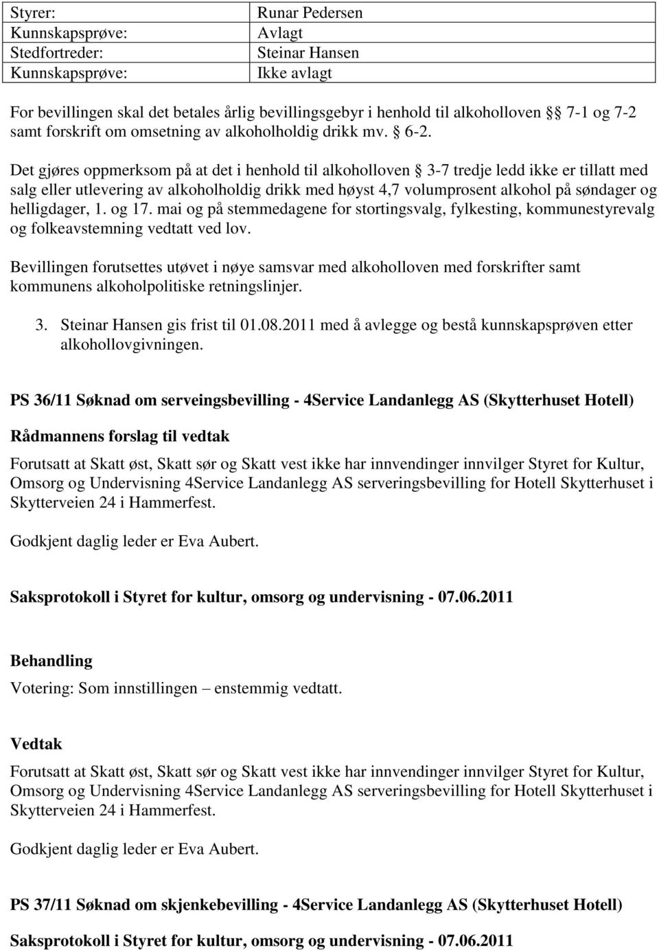 Det gjøres oppmerksom på at det i henhold til alkoholloven 3-7 tredje ledd ikke er tillatt med salg eller utlevering av alkoholholdig drikk med høyst 4,7 volumprosent alkohol på søndager og