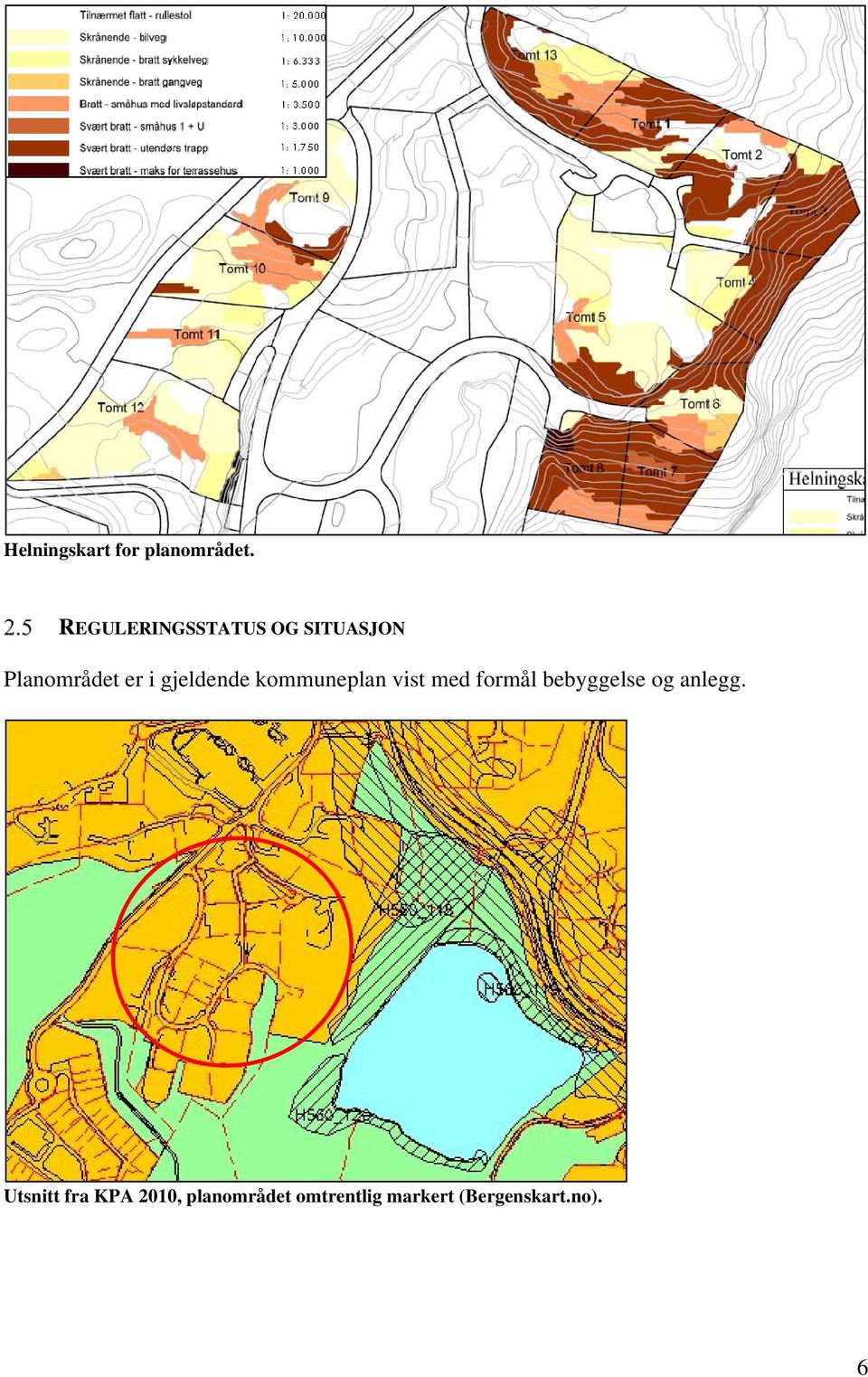 gjeldende kommuneplan vist med formål bebyggelse og