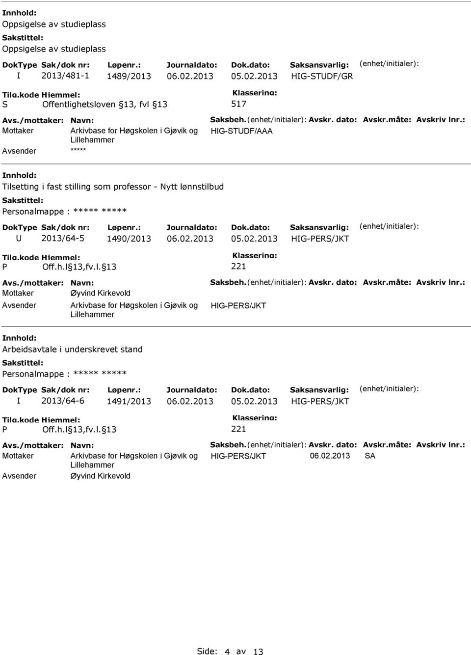 : Mottaker HG-TDF/AAA ***** Tilsetting i fast stilling som professor - Nytt lønnstilbud ersonalmappe : ***** ***** 2013/64-5 1490/2013 Avs.