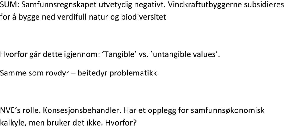 Hvorfor går dette igjennom: Tangible vs. untangible values.