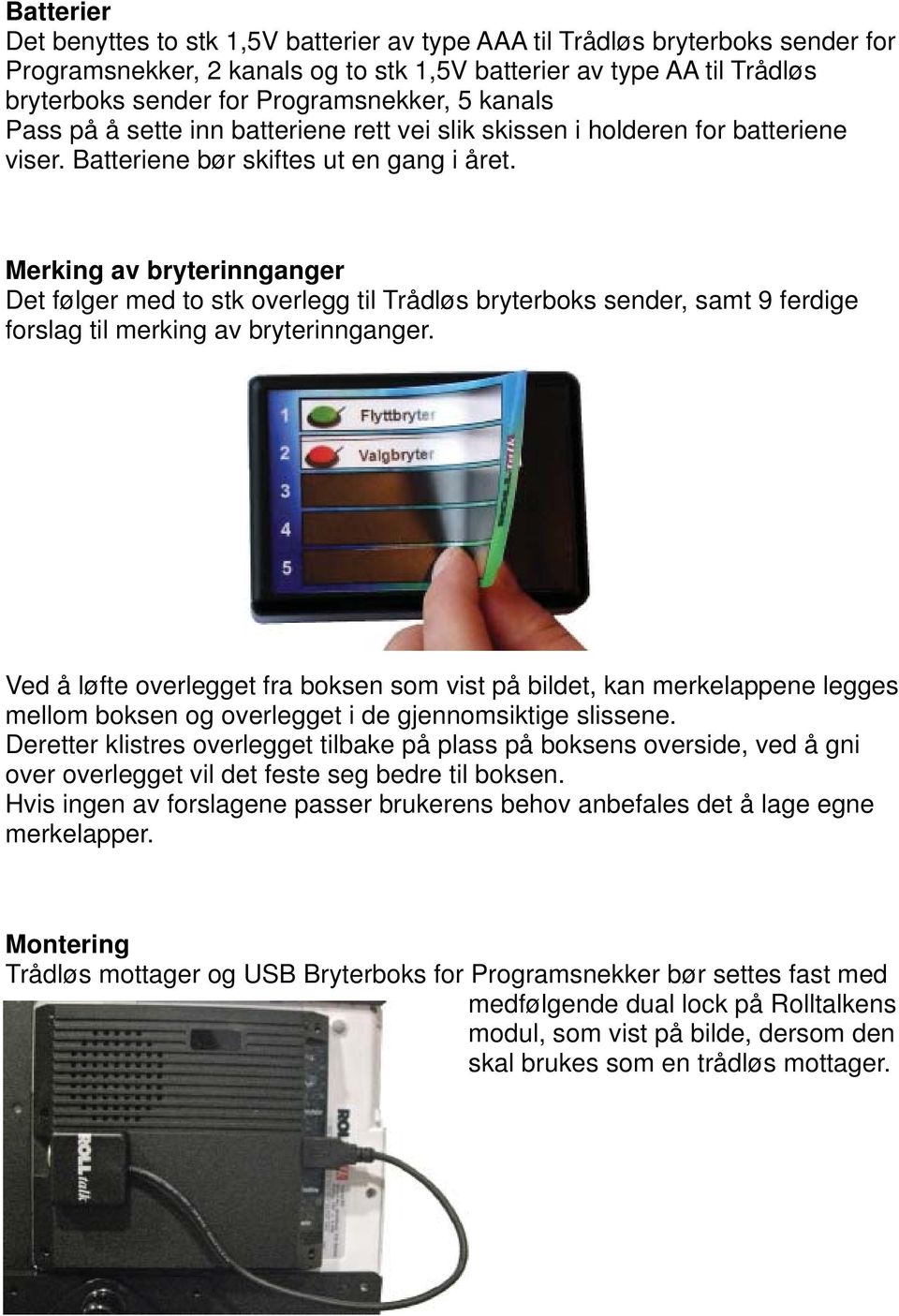 Merking av bryterinnganger Det følger med to stk overlegg til Trådløs bryterboks sender, samt 9 ferdige forslag til merking av bryterinnganger.