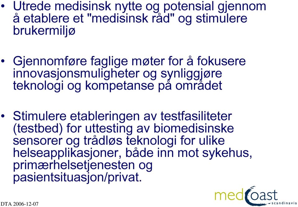 området Stimulere etableringen av testfasiliteter (testbed) for uttesting av biomedisinske sensorer og