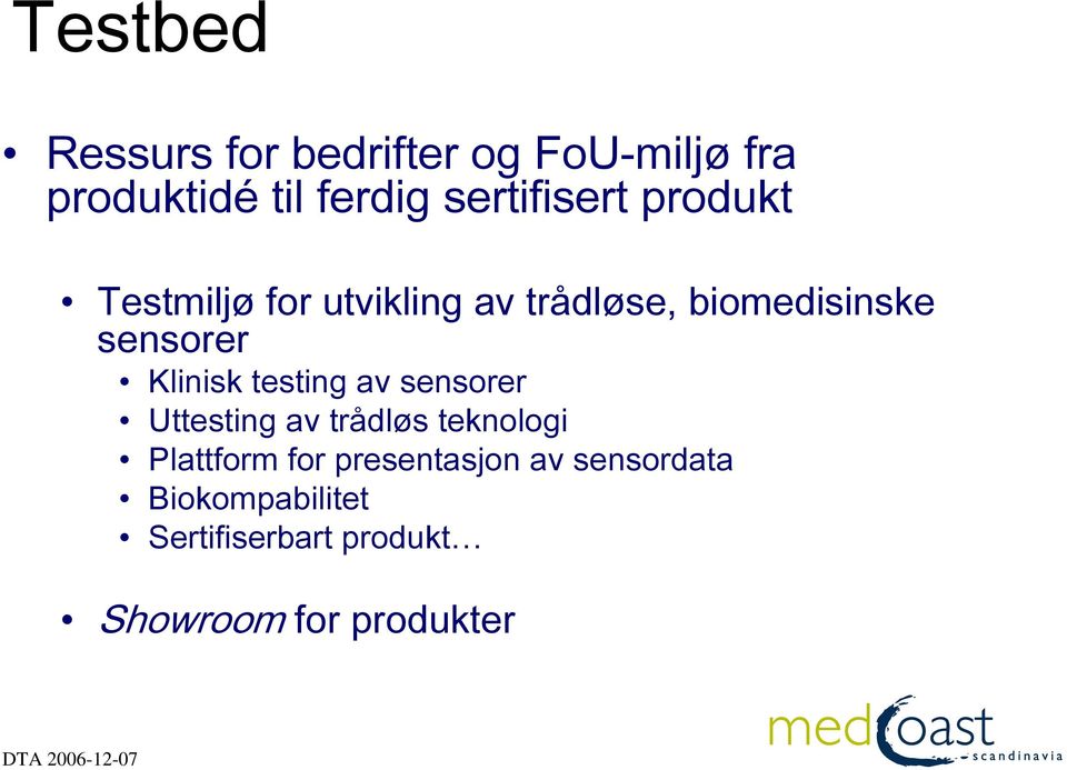 sensorer Klinisk testing av sensorer Uttesting av trådløs teknologi Plattform