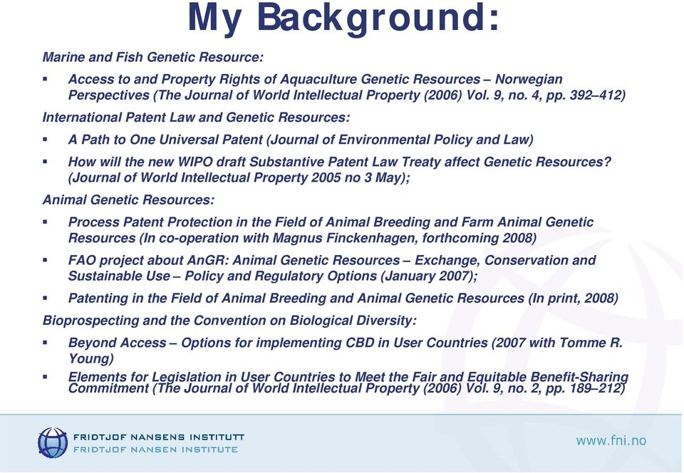 392 412) International Patent Law and Genetic Resources: A Path to One Universal Patent (Journal of Environmental Policy and Law) How will the new WIPO draft Substantive Patent Law Treaty affect