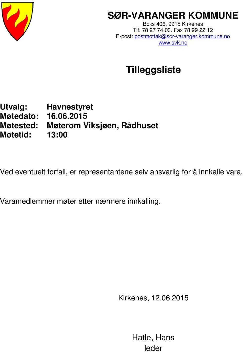 no Tilleggsliste Utvalg: Havnestyret Møtedato: 16.06.