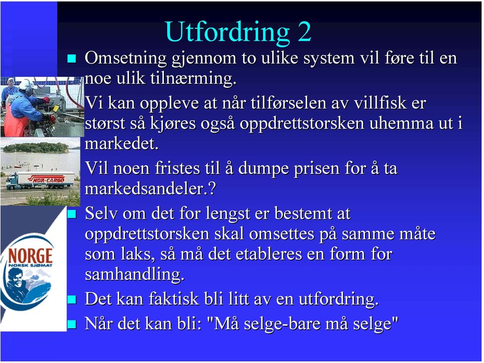 Vil noen fristes til å dumpe prisen for å ta markedsandeler.