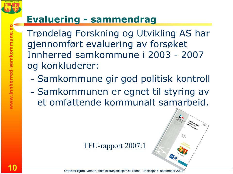 gjennomført evaluering av forsøket Innherred samkommune i 2003-2007 og